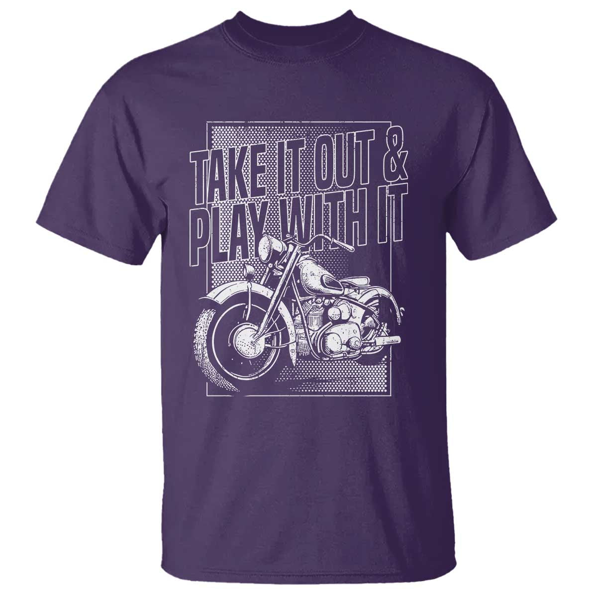 Motorcycle Rider T Shirt Take It Out And Play With It TS09 Purple Print Your Wear