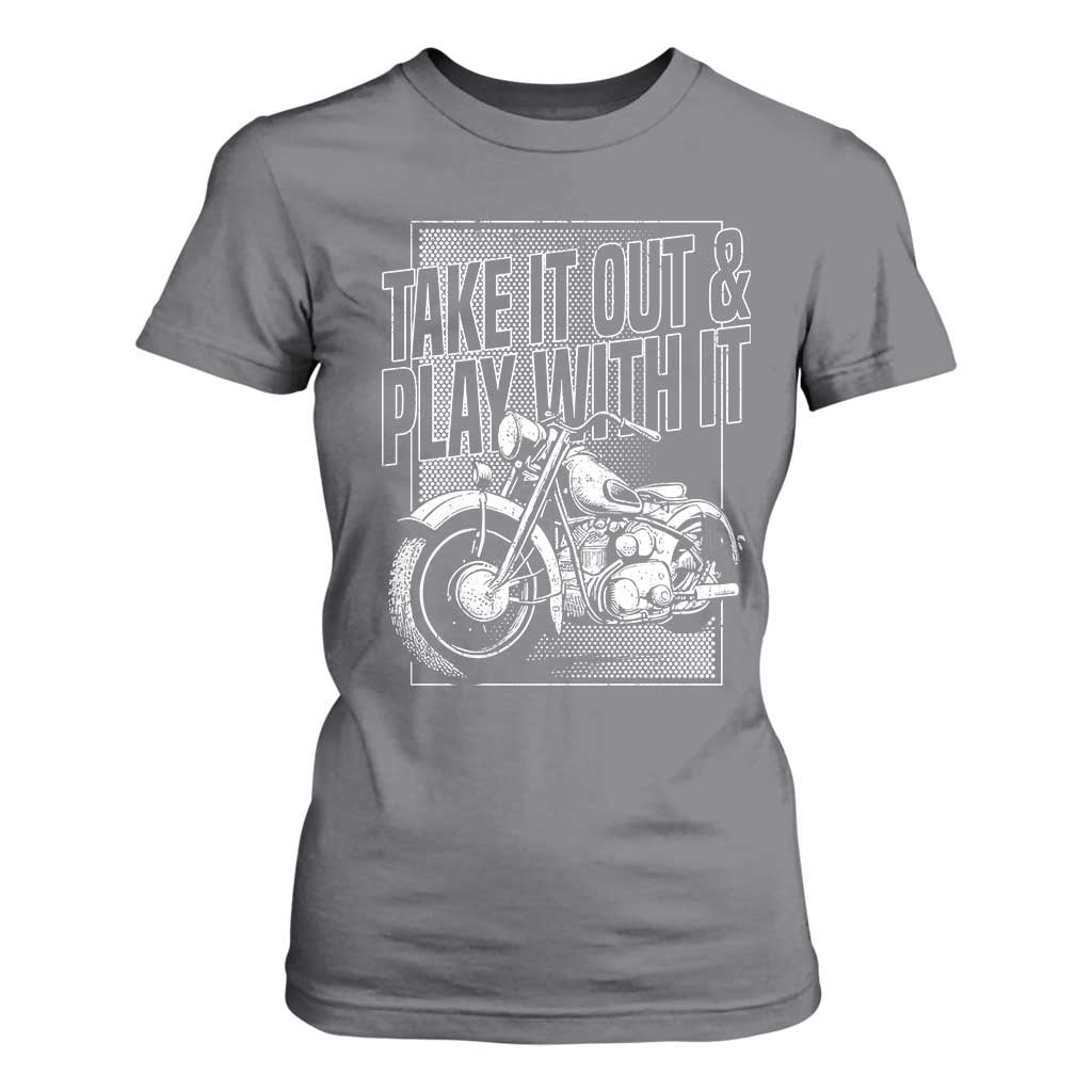 Motorcycle Rider T Shirt For Women Take It Out And Play With It TS09 Charcoal Print Your Wear