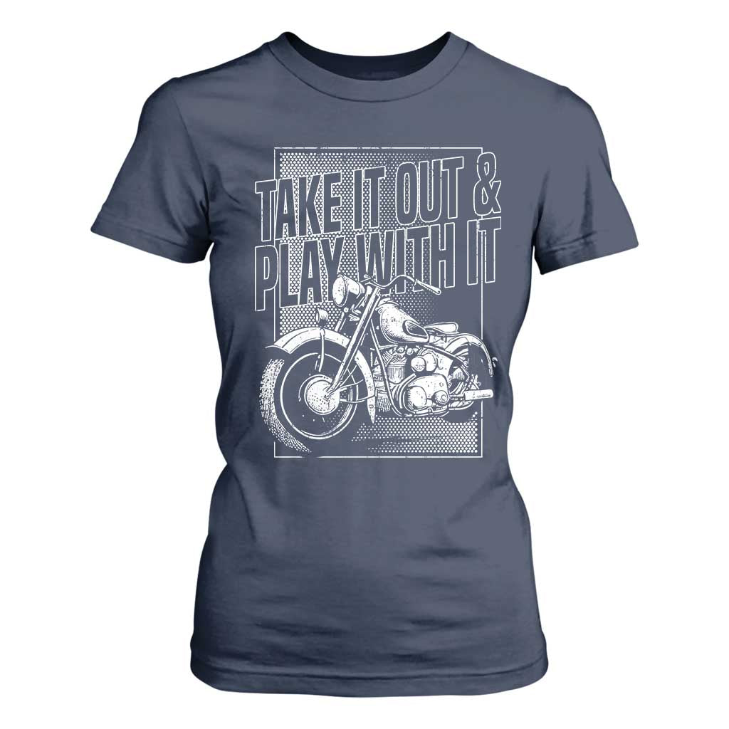 Motorcycle Rider T Shirt For Women Take It Out And Play With It TS09 Navy Print Your Wear