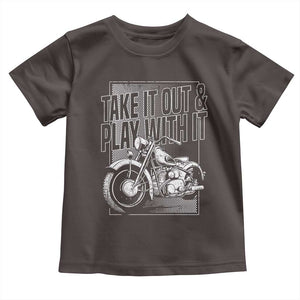 Motorcycle Rider Toddler T Shirt Take It Out And Play With It TS09 Dark Chocolate Print Your Wear
