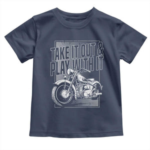 Motorcycle Rider Toddler T Shirt Take It Out And Play With It TS09 Navy Print Your Wear