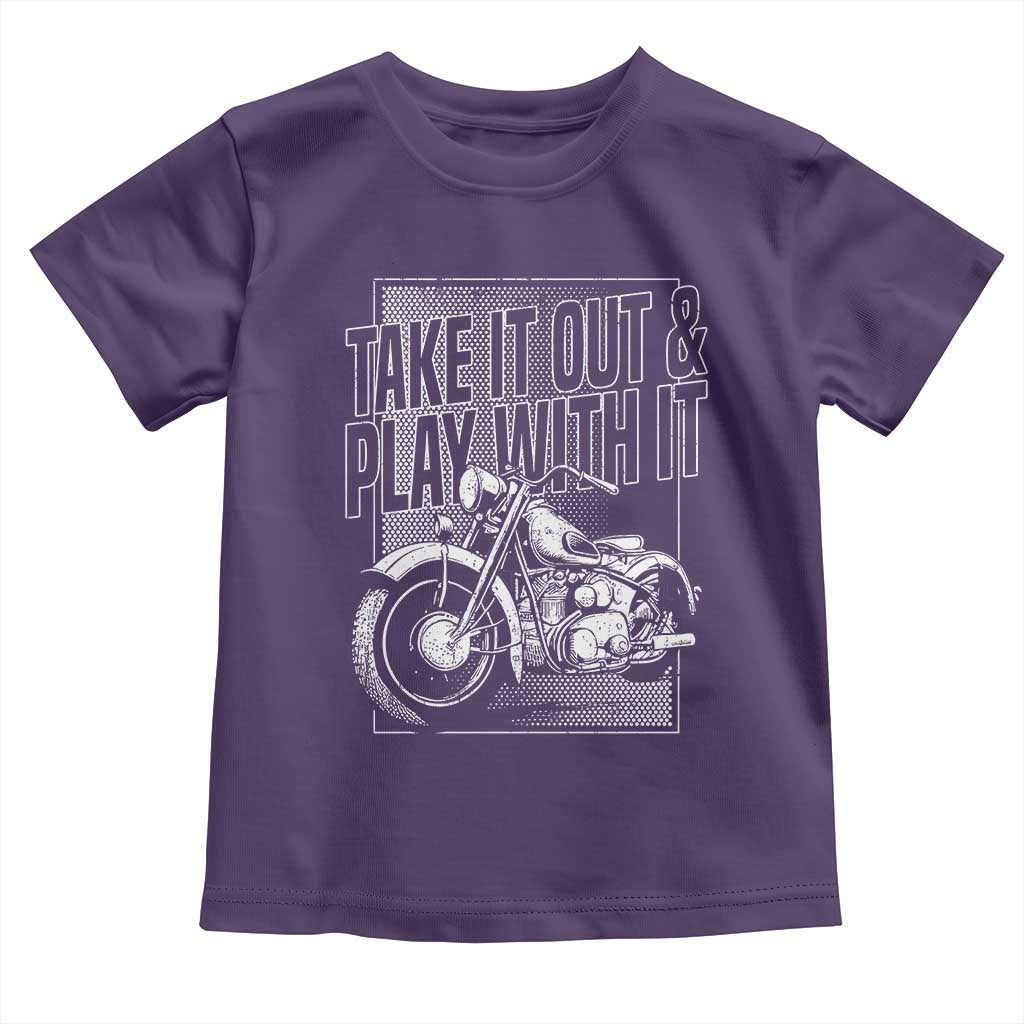 Motorcycle Rider Toddler T Shirt Take It Out And Play With It TS09 Purple Print Your Wear