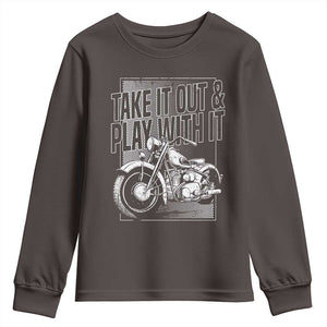 Motorcycle Rider Youth Sweatshirt Take It Out And Play With It TS09 Dark Chocolate Print Your Wear