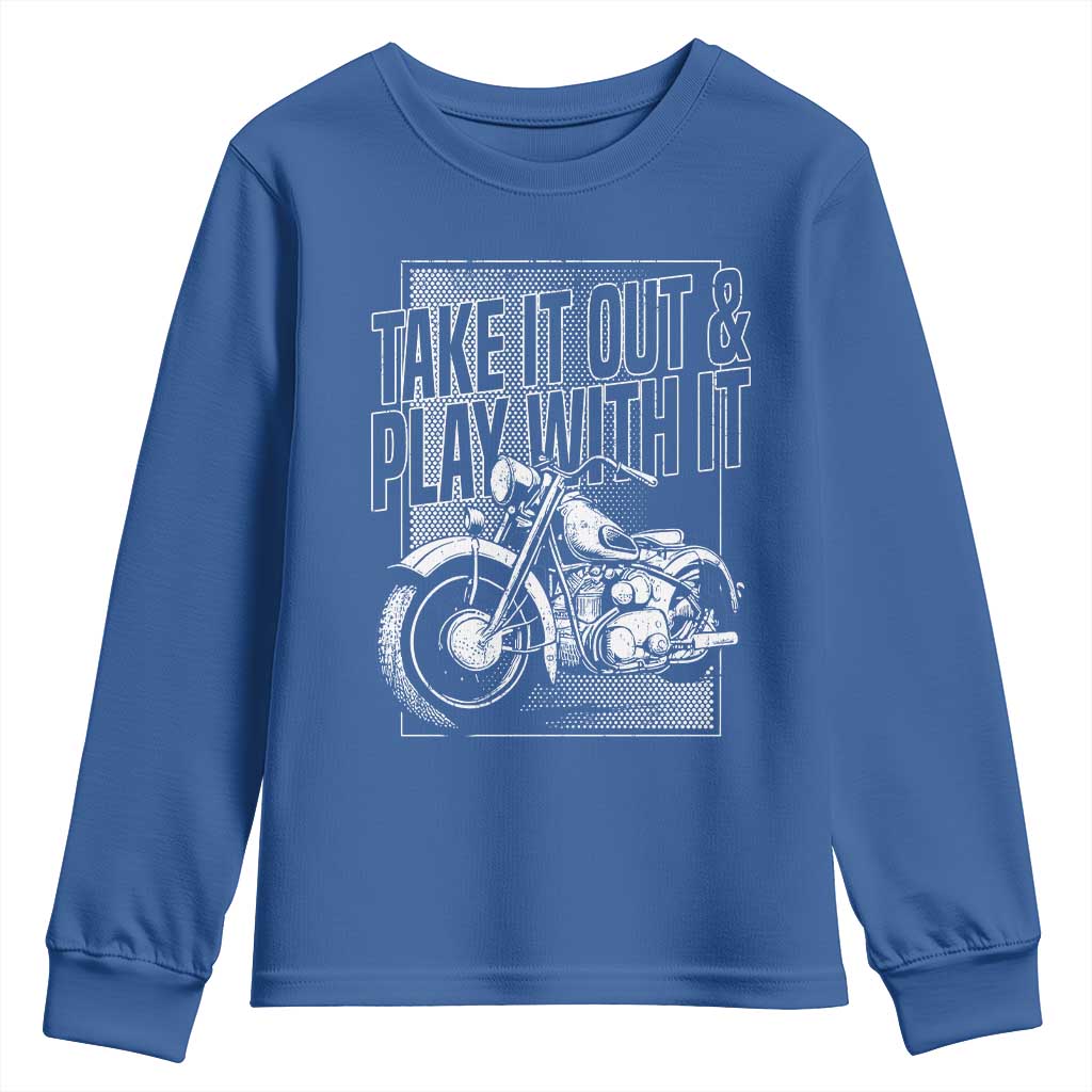 Motorcycle Rider Youth Sweatshirt Take It Out And Play With It TS09 Royal Blue Print Your Wear