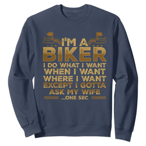 Motorcycle Rider Sweatshirt I'm A Biker I Do What I Want TS09 Navy Print Your Wear