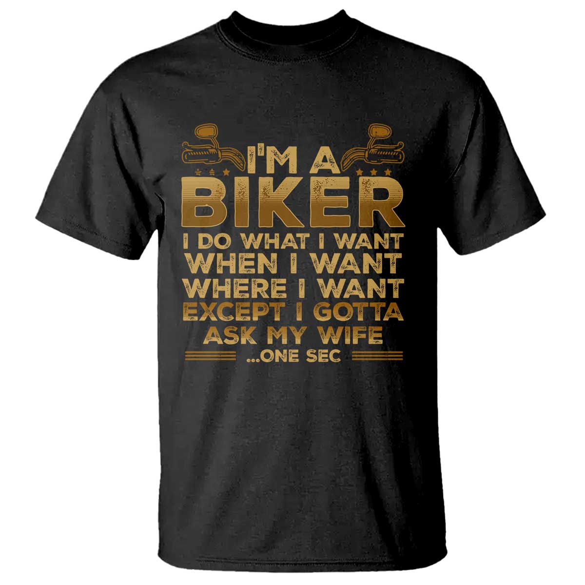 Motorcycle Rider T Shirt I'm A Biker I Do What I Want TS09 Black Print Your Wear
