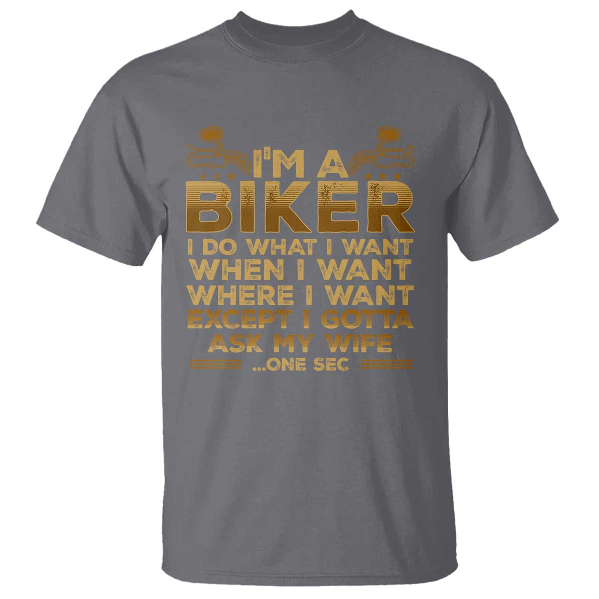 Motorcycle Rider T Shirt I'm A Biker I Do What I Want TS09 Charcoal Print Your Wear