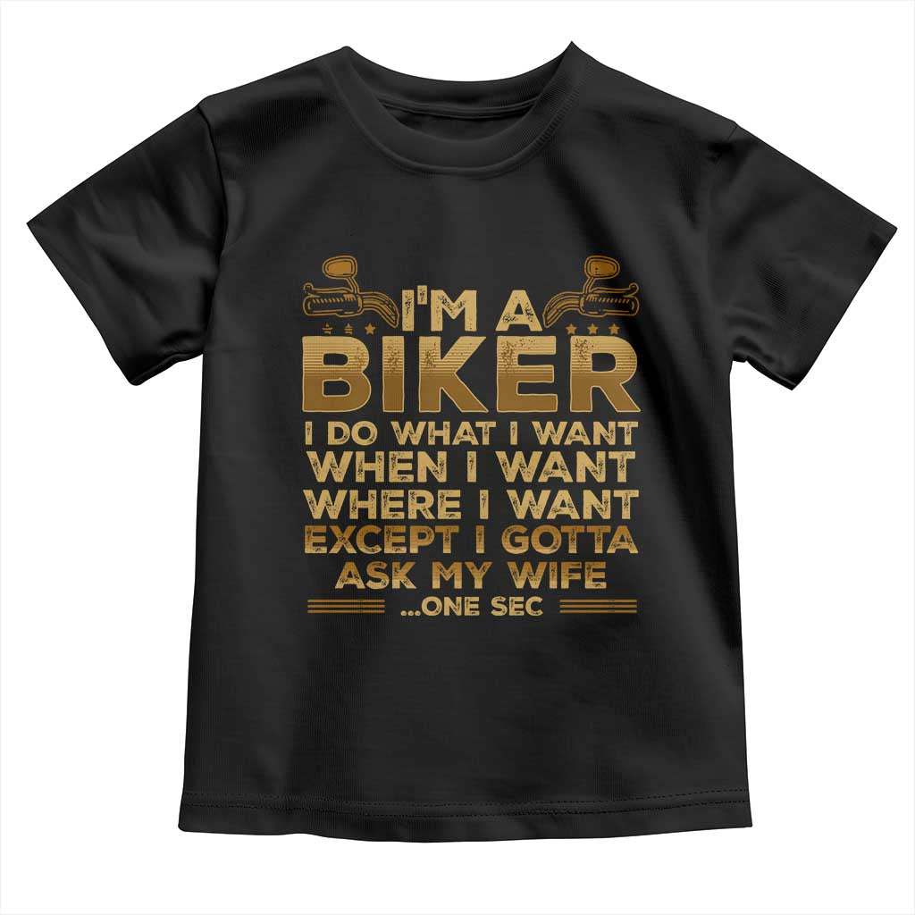 Motorcycle Rider Toddler T Shirt I'm A Biker I Do What I Want TS09 Black Print Your Wear