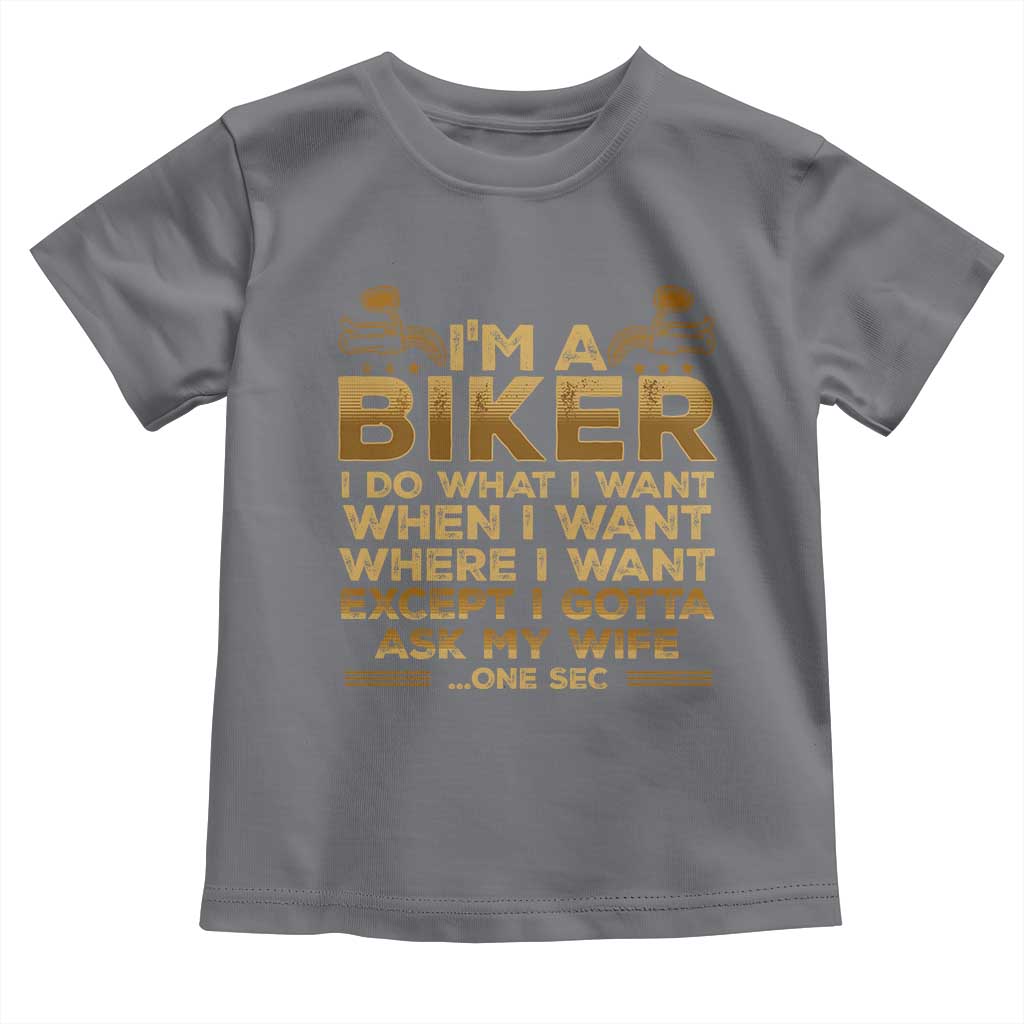 Motorcycle Rider Toddler T Shirt I'm A Biker I Do What I Want TS09 Charcoal Print Your Wear