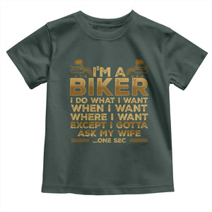 Motorcycle Rider Toddler T Shirt I'm A Biker I Do What I Want TS09 Dark Forest Green Print Your Wear