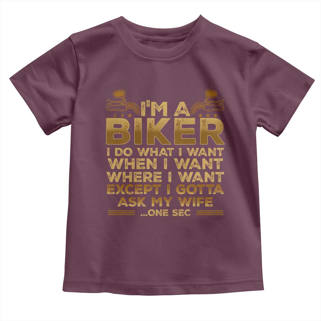 Motorcycle Rider Toddler T Shirt I'm A Biker I Do What I Want TS09 Maroon Print Your Wear