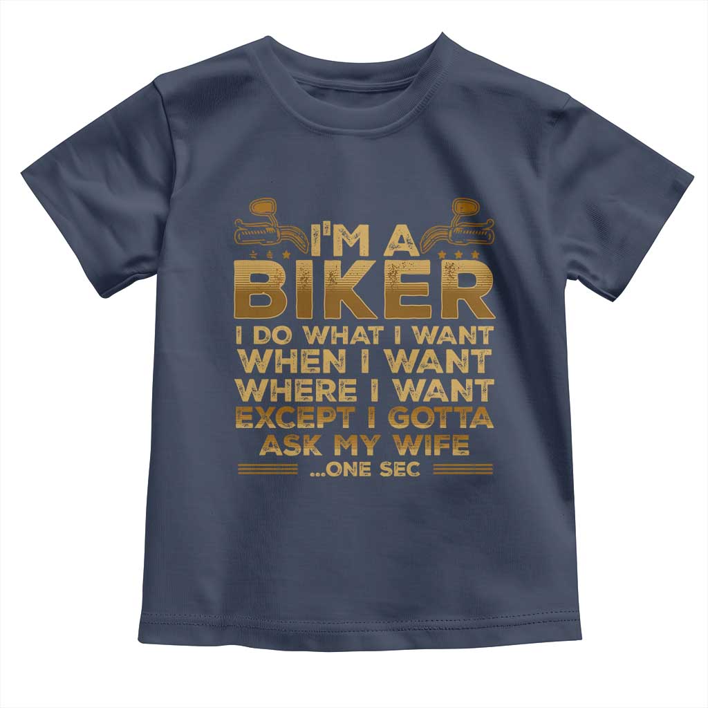 Motorcycle Rider Toddler T Shirt I'm A Biker I Do What I Want TS09 Navy Print Your Wear