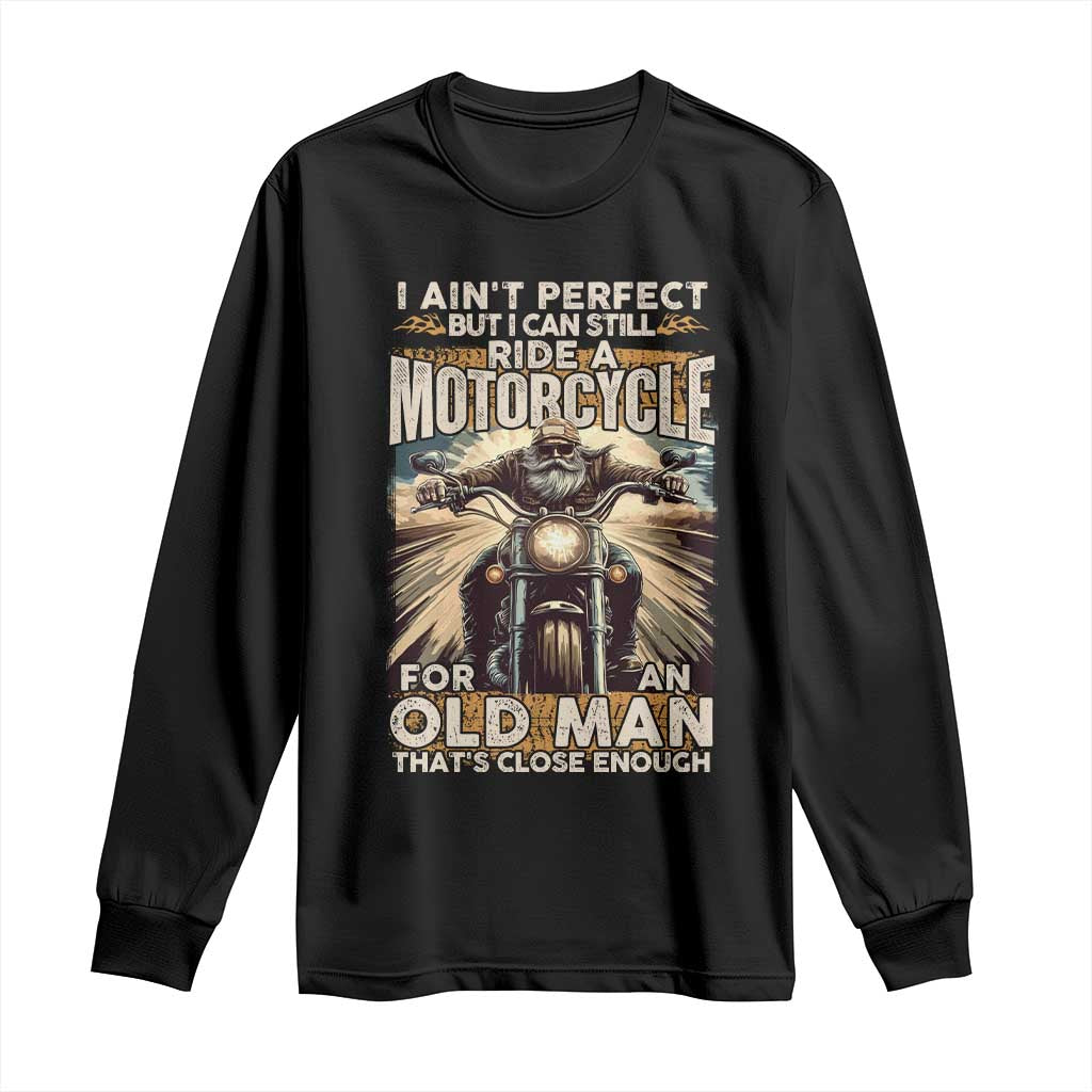 Motorcycle Rider Long Sleeve Shirt I Ain't Perfect But I Can Still Ride A Motorcycle TS09 Black Print Your Wear