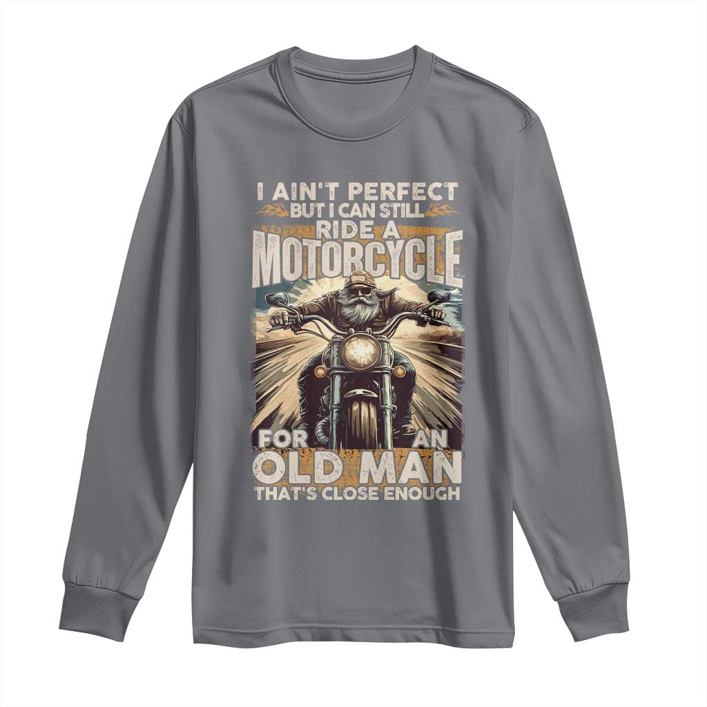 Motorcycle Rider Long Sleeve Shirt I Ain't Perfect But I Can Still Ride A Motorcycle TS09 Charcoal Print Your Wear