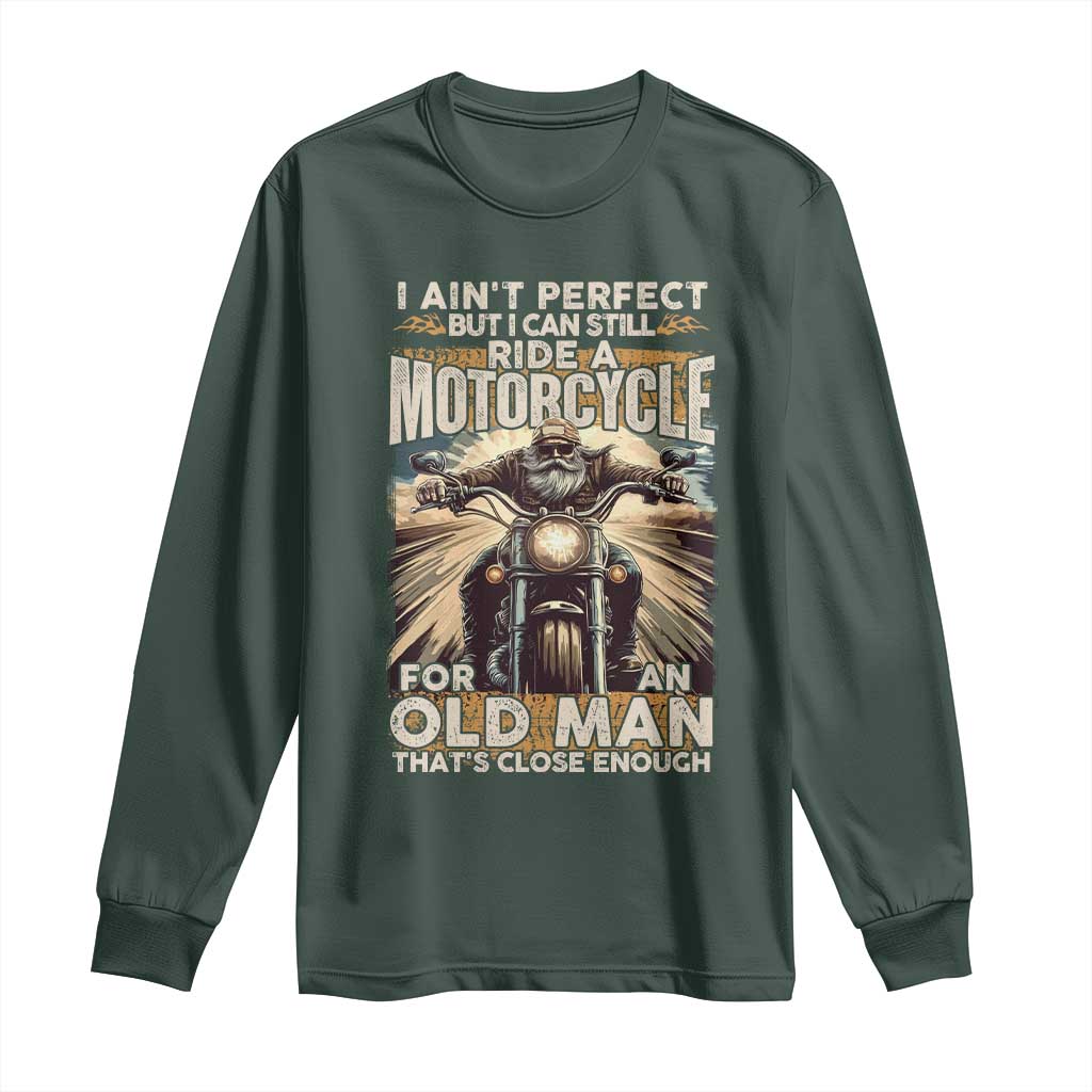 Motorcycle Rider Long Sleeve Shirt I Ain't Perfect But I Can Still Ride A Motorcycle TS09 Dark Forest Green Print Your Wear