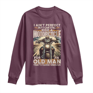 Motorcycle Rider Long Sleeve Shirt I Ain't Perfect But I Can Still Ride A Motorcycle TS09 Maroon Print Your Wear