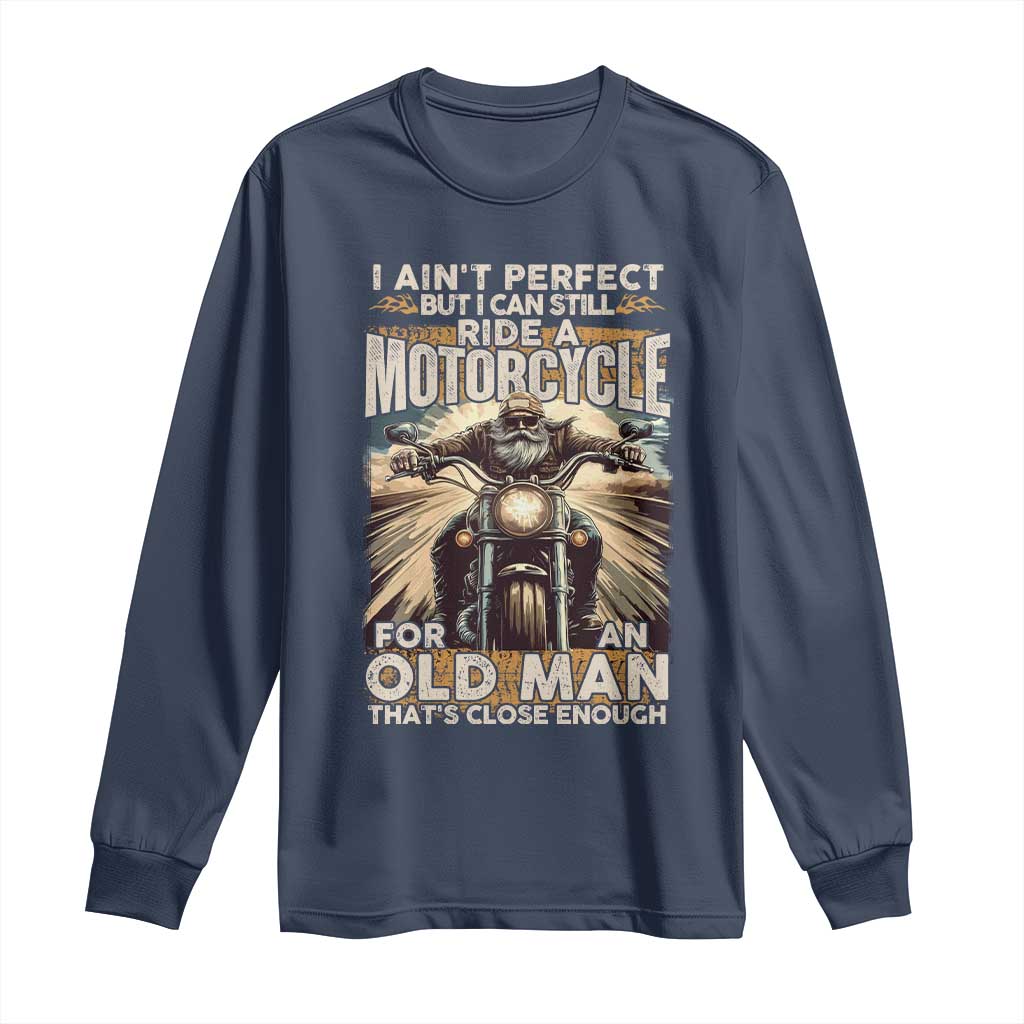 Motorcycle Rider Long Sleeve Shirt I Ain't Perfect But I Can Still Ride A Motorcycle TS09 Navy Print Your Wear