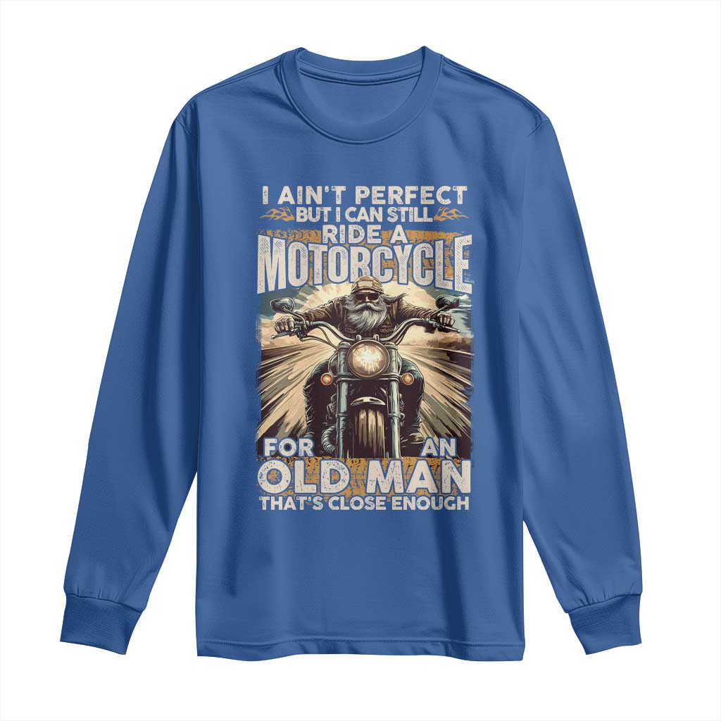 Motorcycle Rider Long Sleeve Shirt I Ain't Perfect But I Can Still Ride A Motorcycle TS09 Royal Blue Print Your Wear