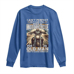 Motorcycle Rider Long Sleeve Shirt I Ain't Perfect But I Can Still Ride A Motorcycle TS09 Royal Blue Print Your Wear