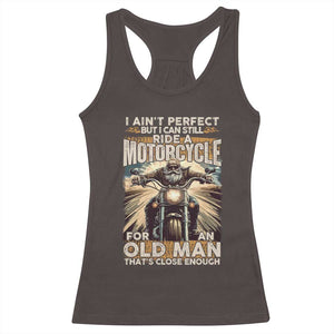Motorcycle Rider Racerback Tank Top I Ain't Perfect But I Can Still Ride A Motorcycle TS09 Dark Chocolate Print Your Wear