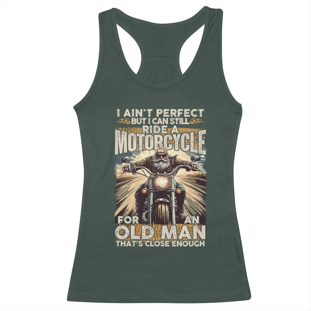 Motorcycle Rider Racerback Tank Top I Ain't Perfect But I Can Still Ride A Motorcycle TS09 Dark Forest Green Print Your Wear