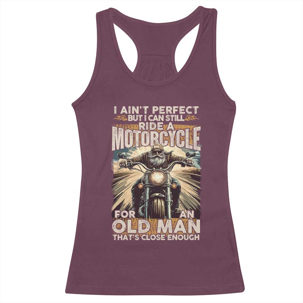 Motorcycle Rider Racerback Tank Top I Ain't Perfect But I Can Still Ride A Motorcycle TS09 Maroon Print Your Wear