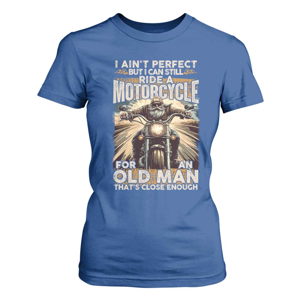 Motorcycle Rider T Shirt For Women I Ain't Perfect But I Can Still Ride A Motorcycle TS09 Royal Blue Print Your Wear