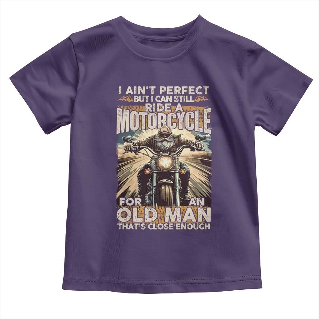 Motorcycle Rider Toddler T Shirt I Ain't Perfect But I Can Still Ride A Motorcycle TS09 Purple Print Your Wear