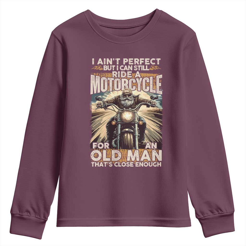 Motorcycle Rider Youth Sweatshirt I Ain't Perfect But I Can Still Ride A Motorcycle TS09 Maroon Print Your Wear