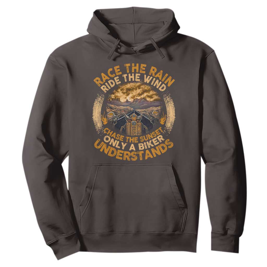 Motorcycle Rider Hoodie Race The Rain Ride The Wind Chase The Sunset TS09 Dark Chocolate Print Your Wear
