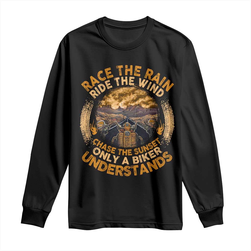 Motorcycle Rider Long Sleeve Shirt Race The Rain Ride The Wind Chase The Sunset TS09 Black Print Your Wear