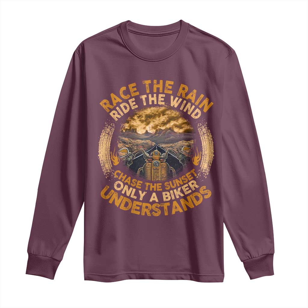 Motorcycle Rider Long Sleeve Shirt Race The Rain Ride The Wind Chase The Sunset TS09 Maroon Print Your Wear