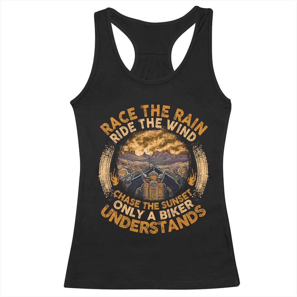 Motorcycle Rider Racerback Tank Top Race The Rain Ride The Wind Chase The Sunset TS09 Black Print Your Wear