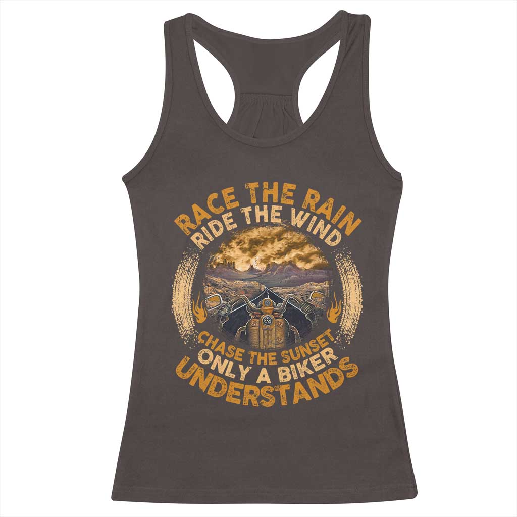 Motorcycle Rider Racerback Tank Top Race The Rain Ride The Wind Chase The Sunset TS09 Dark Chocolate Print Your Wear