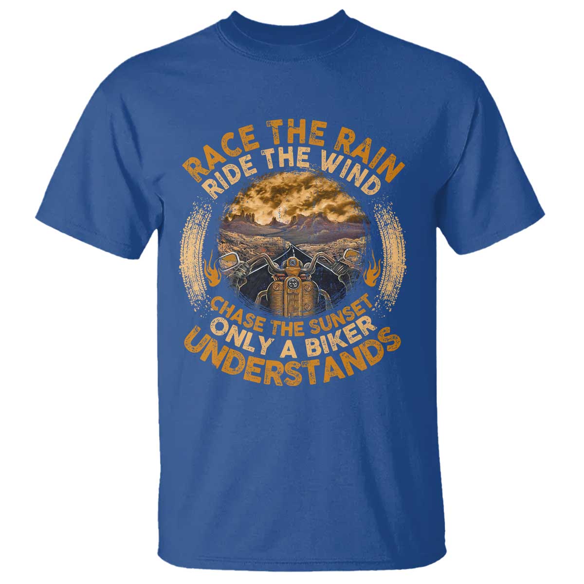Motorcycle Rider T Shirt Race The Rain Ride The Wind Chase The Sunset TS09 Royal Blue Print Your Wear