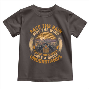 Motorcycle Rider Toddler T Shirt Race The Rain Ride The Wind Chase The Sunset TS09 Dark Chocolate Print Your Wear
