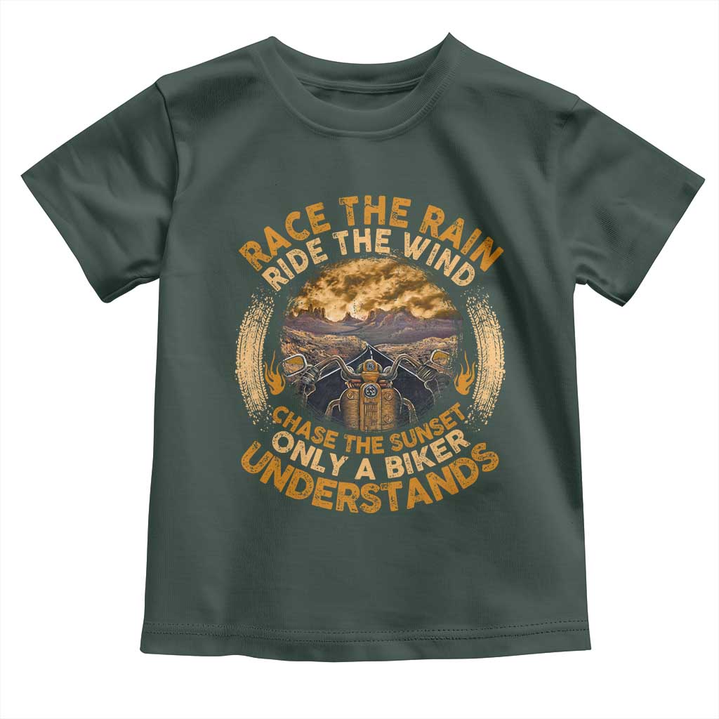 Motorcycle Rider Toddler T Shirt Race The Rain Ride The Wind Chase The Sunset TS09 Dark Forest Green Print Your Wear