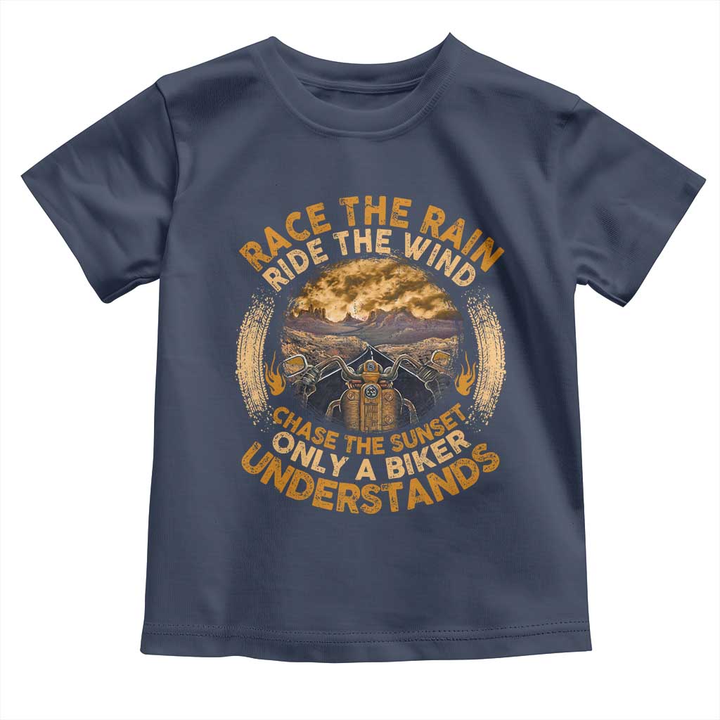 Motorcycle Rider Toddler T Shirt Race The Rain Ride The Wind Chase The Sunset TS09 Navy Print Your Wear