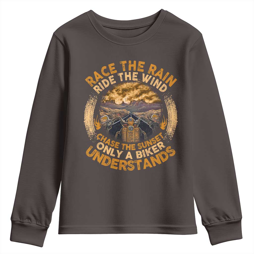 Motorcycle Rider Youth Sweatshirt Race The Rain Ride The Wind Chase The Sunset TS09 Dark Chocolate Print Your Wear