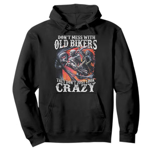 Motorcycle Rider Hoodie Don't Mess With Old Bikers They Don't Just Look Crazy TS09 Black Print Your Wear