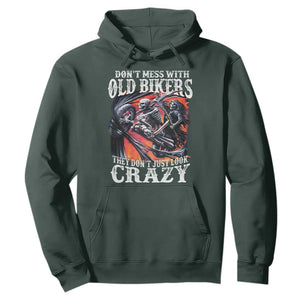 Motorcycle Rider Hoodie Don't Mess With Old Bikers They Don't Just Look Crazy TS09 Dark Forest Green Print Your Wear