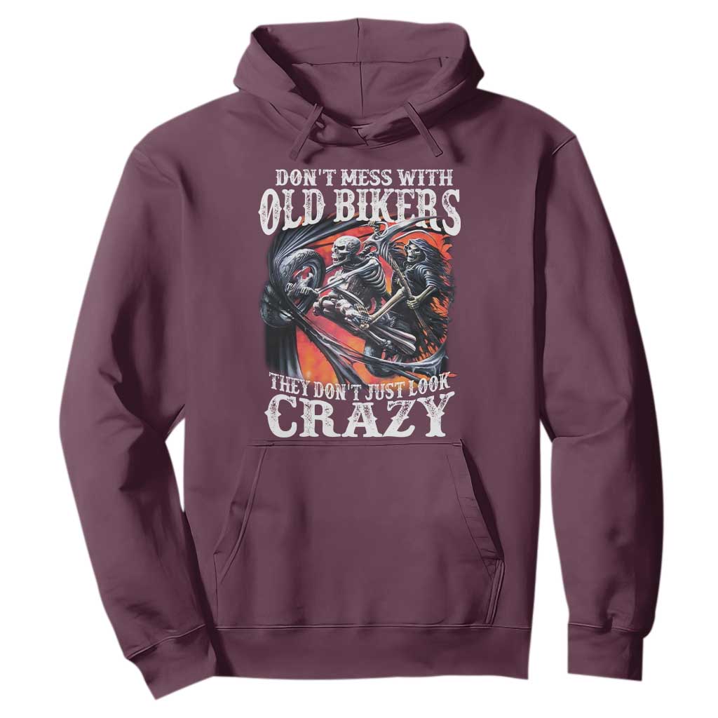 Motorcycle Rider Hoodie Don't Mess With Old Bikers They Don't Just Look Crazy TS09 Maroon Print Your Wear