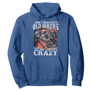 Motorcycle Rider Hoodie Don't Mess With Old Bikers They Don't Just Look Crazy TS09 Royal Blue Print Your Wear