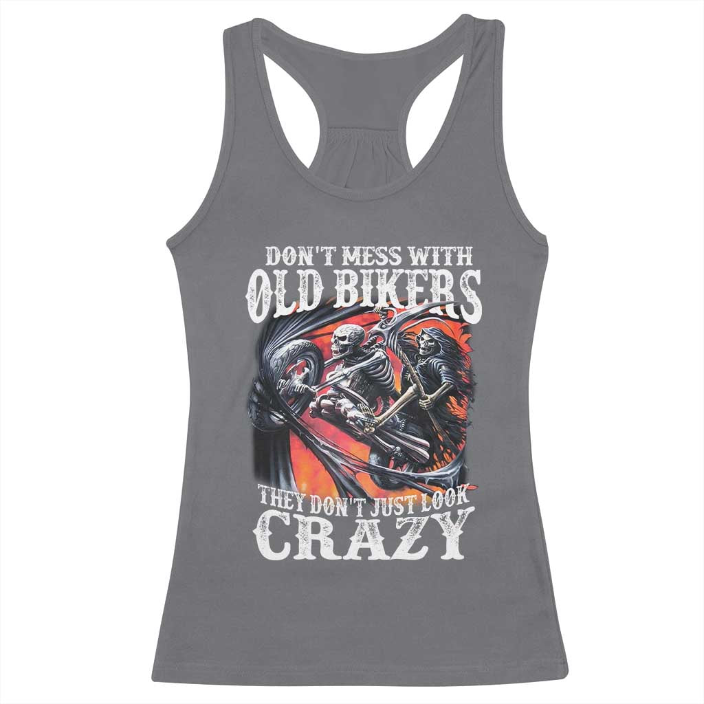 Motorcycle Rider Racerback Tank Top Don't Mess With Old Bikers They Don't Just Look Crazy TS09 Charcoal Print Your Wear