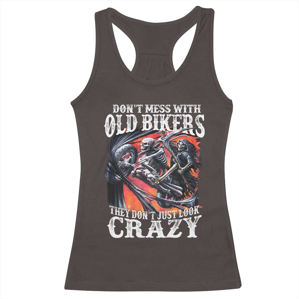 Motorcycle Rider Racerback Tank Top Don't Mess With Old Bikers They Don't Just Look Crazy TS09 Dark Chocolate Print Your Wear
