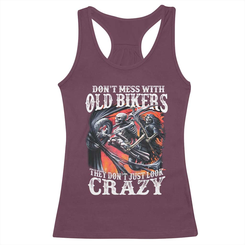 Motorcycle Rider Racerback Tank Top Don't Mess With Old Bikers They Don't Just Look Crazy TS09 Maroon Print Your Wear