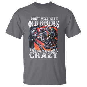 Motorcycle Rider T Shirt Don't Mess With Old Bikers They Don't Just Look Crazy TS09 Charcoal Print Your Wear