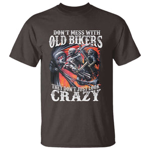 Motorcycle Rider T Shirt Don't Mess With Old Bikers They Don't Just Look Crazy TS09 Dark Chocolate Print Your Wear
