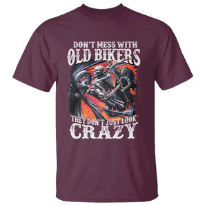 Motorcycle Rider T Shirt Don't Mess With Old Bikers They Don't Just Look Crazy TS09 Maroon Print Your Wear