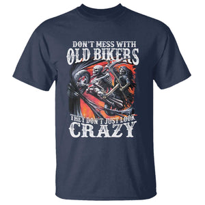 Motorcycle Rider T Shirt Don't Mess With Old Bikers They Don't Just Look Crazy TS09 Navy Print Your Wear